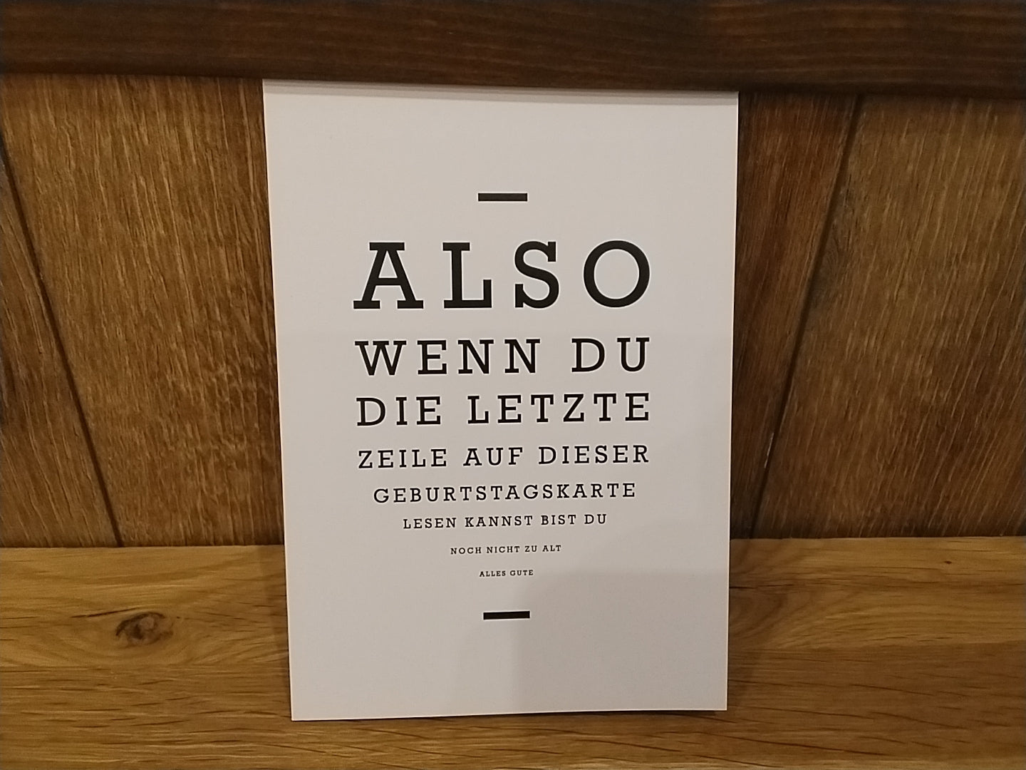 Klappkarte "Also wenn du die letzte Zeile auf dieser Geburtstagskarte lesen kannst bist du noch nicht zu alt"