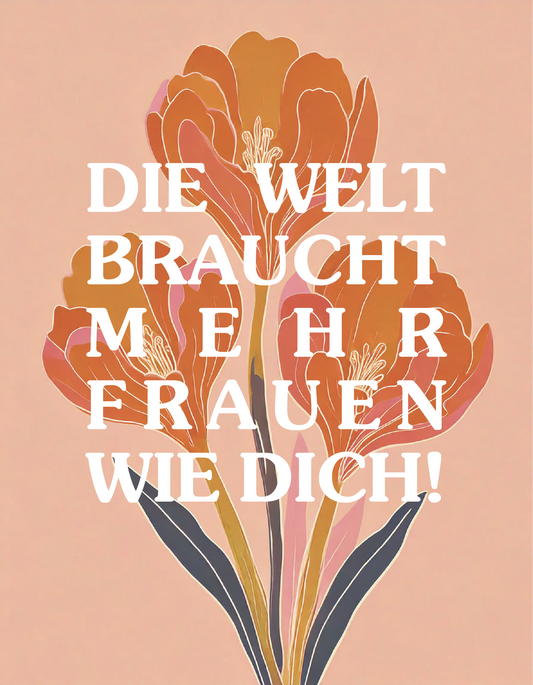 Klappkarte "Die Welt braucht mehr Frauen wie dich"