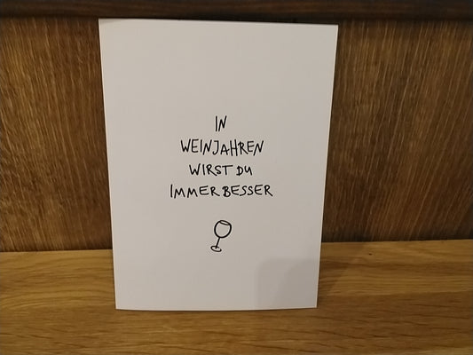 Klappkarte"In Weinjahren wirst Du immer besser"